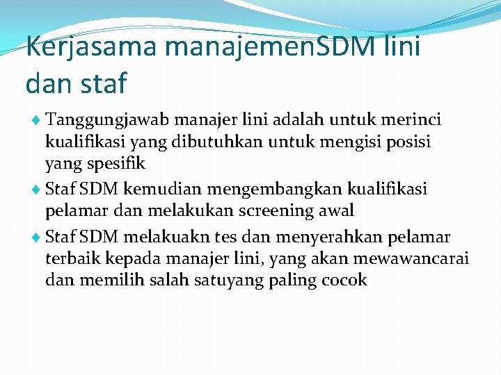 Kerjasama manajemen. SDM lini dan staf Tanggungjawab manajer lini adalah untuk merinci kualifikasi yang