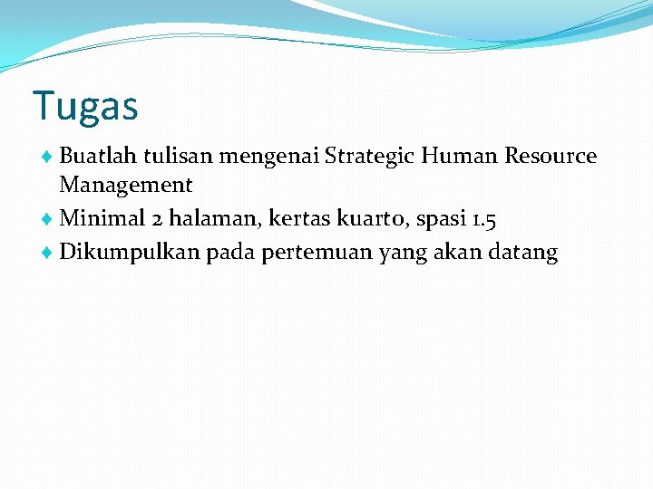 Tugas Buatlah tulisan mengenai Strategic Human Resource Management Minimal 2 halaman, kertas kuarto, spasi