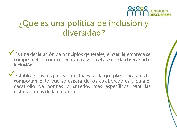 ¿Que es una política de inclusión y diversidad? üEs una declaración de principios generales,