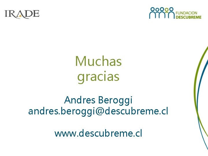 Muchas gracias Andres Beroggi andres. beroggi@descubreme. cl www. descubreme. cl 