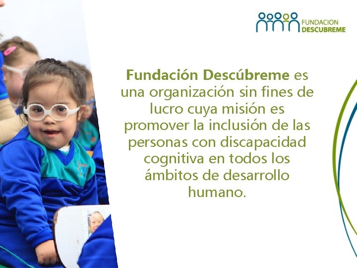 Fundación Descúbreme es una organización sin fines de lucro cuya misión es promover la