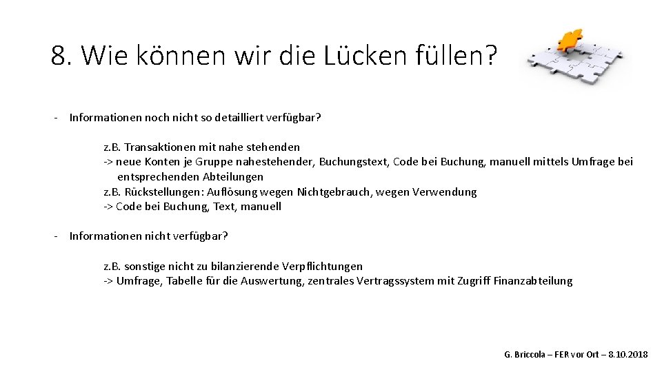 8. Wie können wir die Lücken füllen? - Informationen noch nicht so detailliert verfügbar?