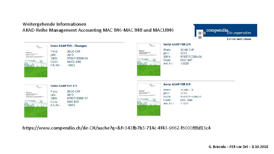 Weitergehende Informationen AKAD-Reihe Management Accounting MAC 846 -MAC 848 und MACU 846 https: //www.
