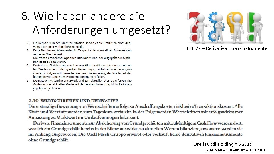 6. Wie haben andere die Anforderungen umgesetzt? FER 27 – Derivative Finanzinstrumente Orell Füssli