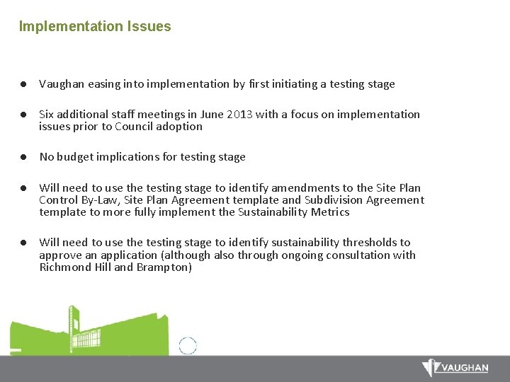 Implementation Issues l Vaughan easing into implementation by first initiating a testing stage l