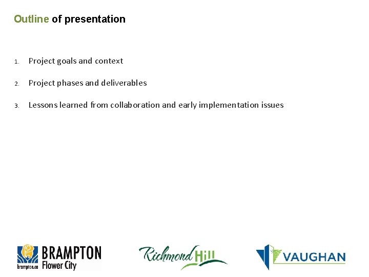 Outline of presentation 1. Project goals and context 2. Project phases and deliverables 3.