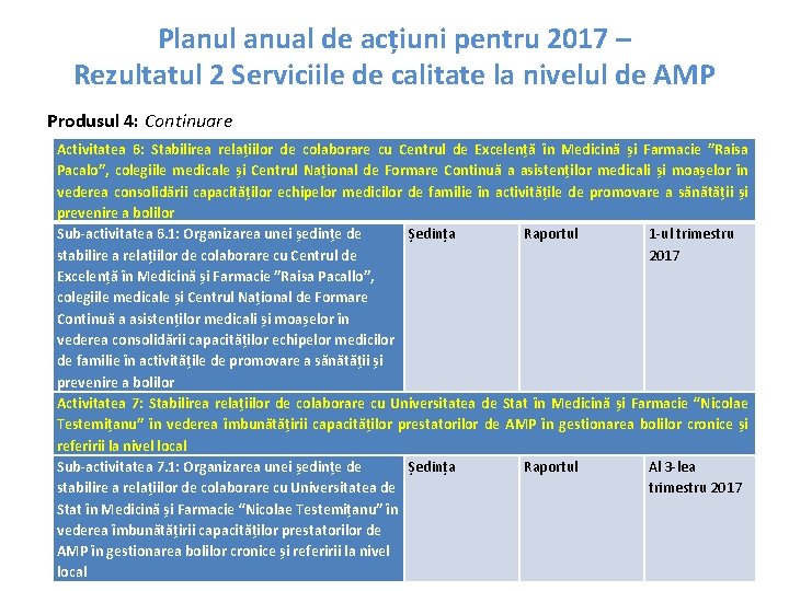 Planul anual de acțiuni pentru 2017 – Rezultatul 2 Serviciile de calitate la nivelul