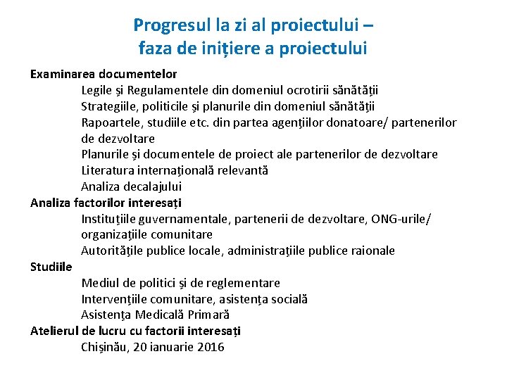 Progresul la zi al proiectului – faza de inițiere a proiectului Examinarea documentelor Legile