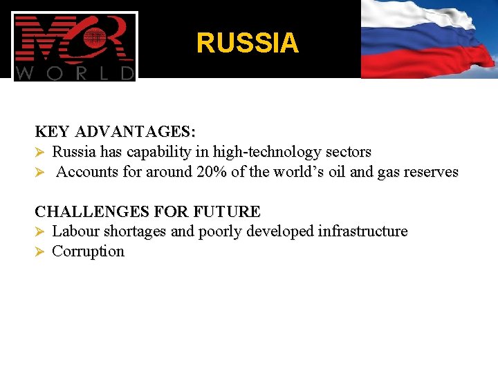 RUSSIA KEY ADVANTAGES: Ø Russia has capability in high-technology sectors Ø Accounts for around