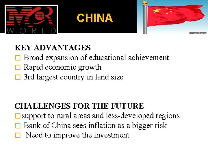 CHINA KEY ADVANTAGES � Broad expansion of educational achievement � Rapid economic growth �