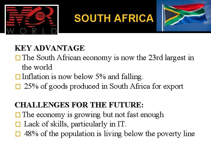 SOUTH AFRICA KEY ADVANTAGE � The South African economy is now the 23 rd