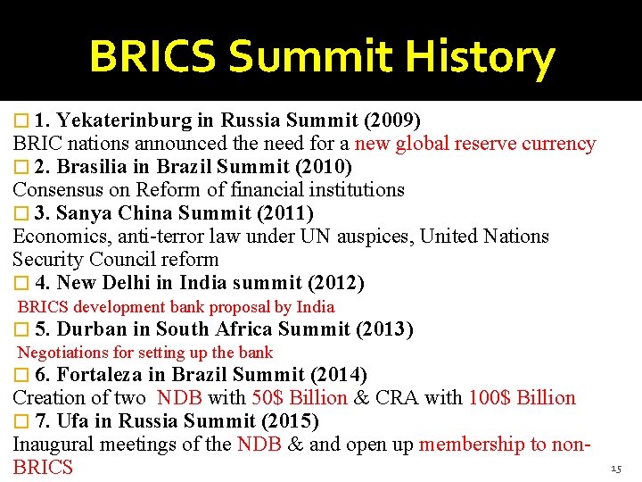 BRICS Summit History � 1. Yekaterinburg in Russia Summit (2009) BRIC nations announced the