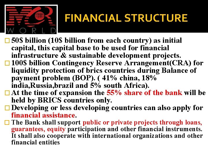 FINANCIAL STRUCTURE � 50$ billion (10$ billion from each country) as initial capital, this