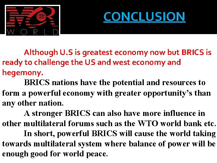 CONCLUSION Although U. S is greatest economy now but BRICS is ready to challenge