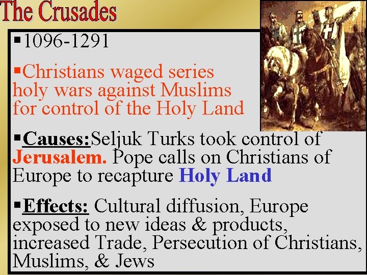 § 1096 -1291 §Christians waged series of holy wars against Muslims for control of