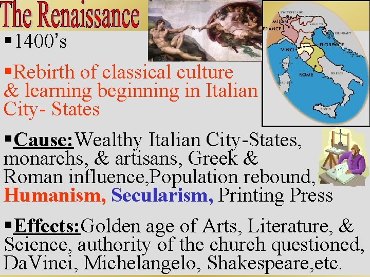 § 1400’s §Rebirth of classical culture & learning beginning in Italian City- States §Cause: