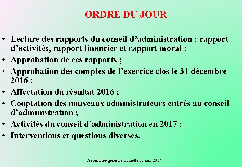 ORDRE DU JOUR • Lecture des rapports du conseil d’administration : rapport d’activités, rapport