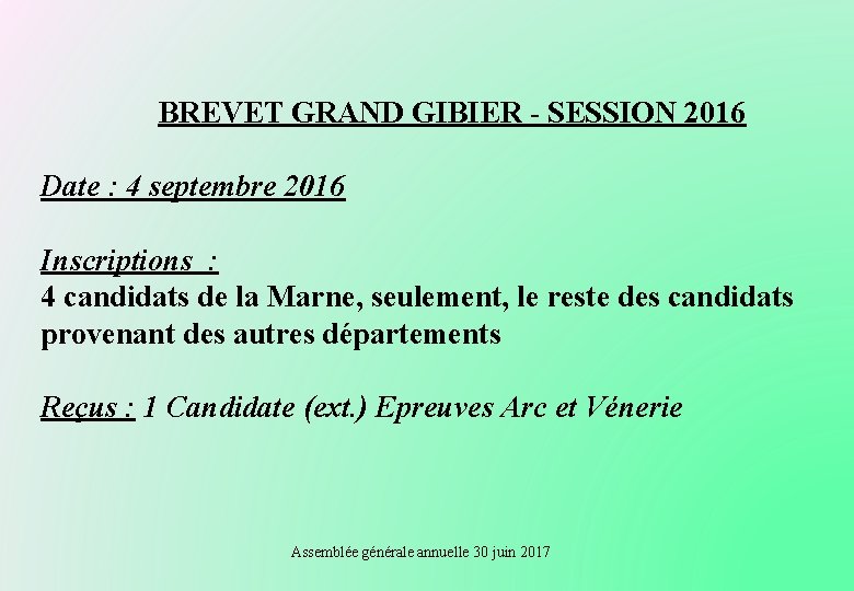 BREVET GRAND GIBIER - SESSION 2016 Date : 4 septembre 2016 Inscriptions : 4
