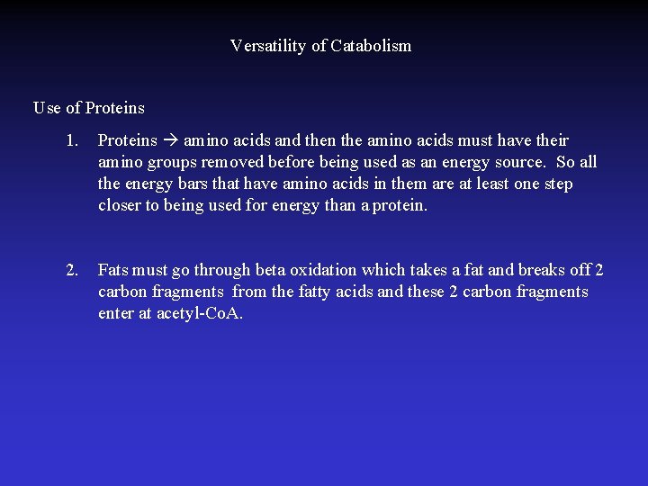 Versatility of Catabolism Use of Proteins 1. Proteins amino acids and then the amino