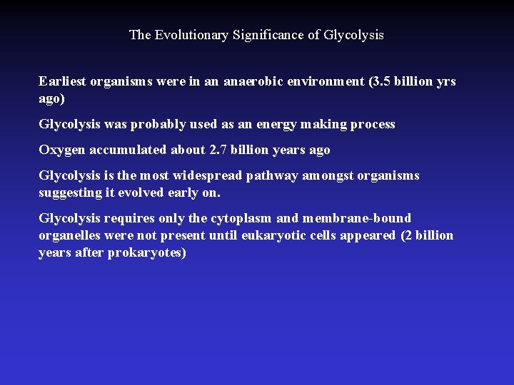 The Evolutionary Significance of Glycolysis Earliest organisms were in an anaerobic environment (3. 5