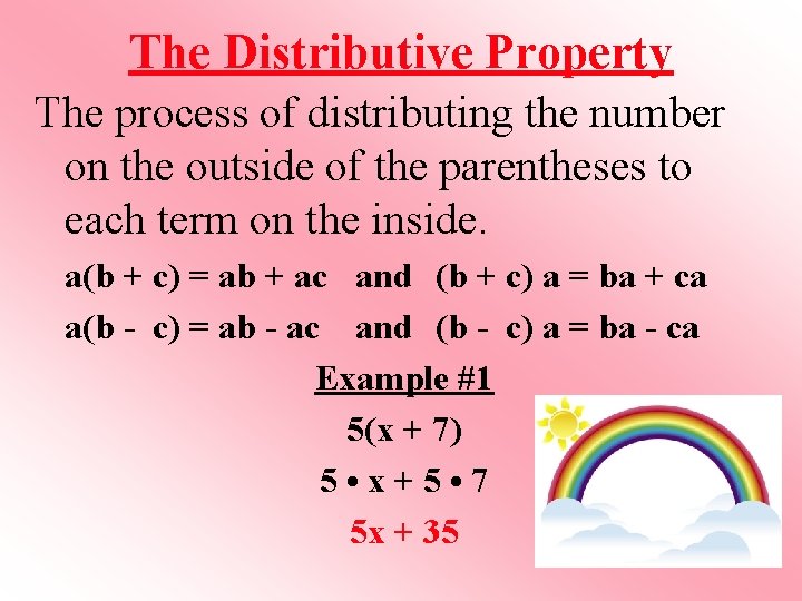 The Distributive Property The process of distributing the number on the outside of the