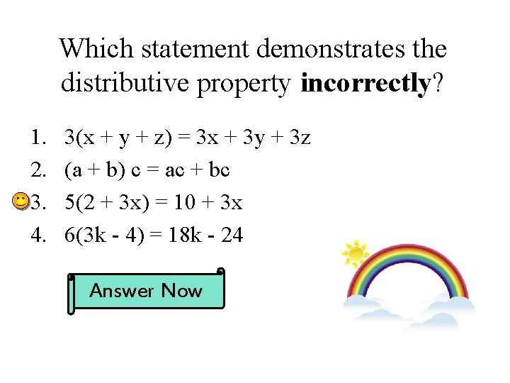 Which statement demonstrates the distributive property incorrectly? 1. 2. 3. 4. 3(x + y