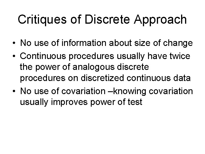 Critiques of Discrete Approach • No use of information about size of change •
