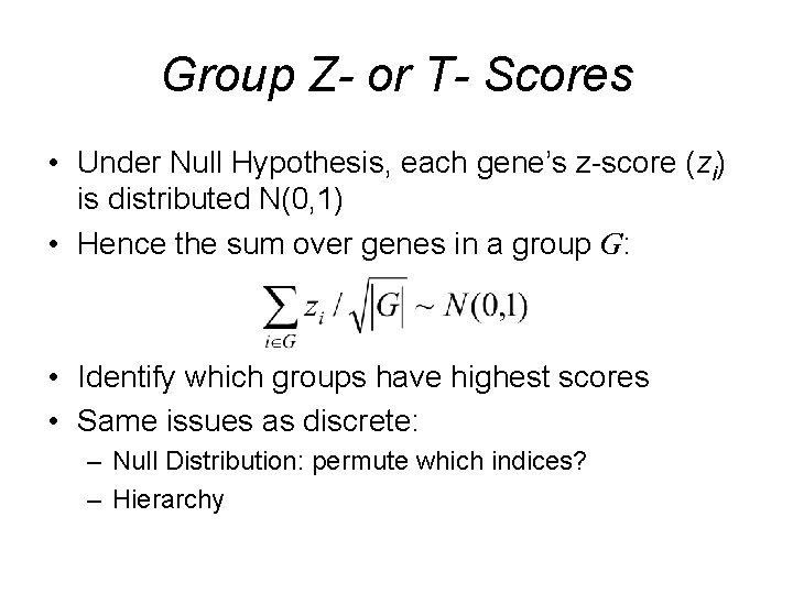 Group Z- or T- Scores • Under Null Hypothesis, each gene’s z-score (zi) is