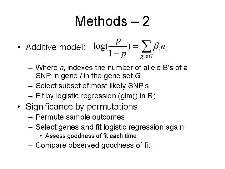 Methods – 2 • Additive model: – Where ni indexes the number of allele