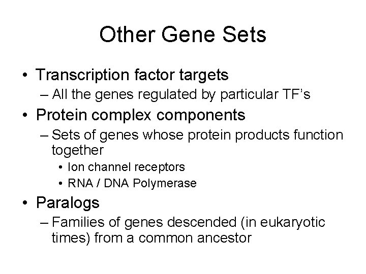 Other Gene Sets • Transcription factor targets – All the genes regulated by particular