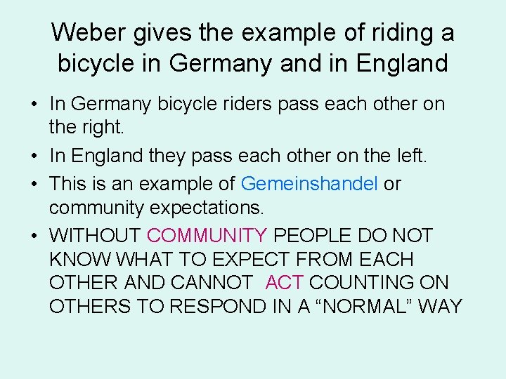 Weber gives the example of riding a bicycle in Germany and in England •