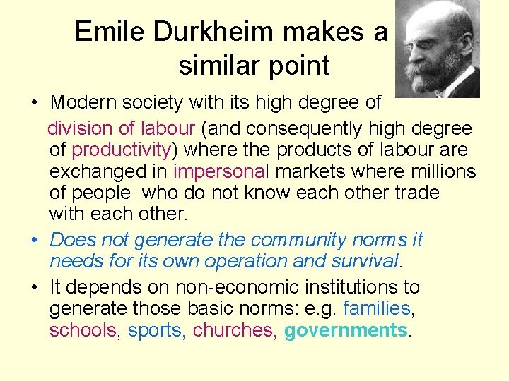 Emile Durkheim makes a bla similar point • Modern society with its high degree