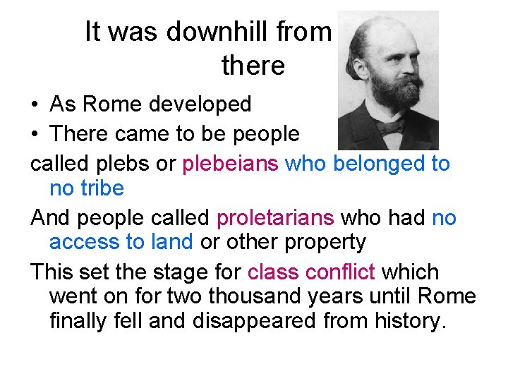 It was downhill from bla there • As Rome developed • There came to