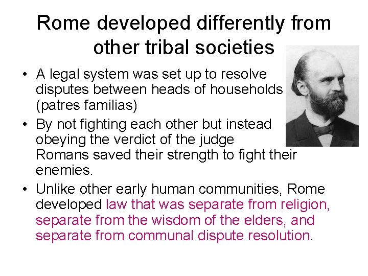 Rome developed differently from other tribal societies • A legal system was set up