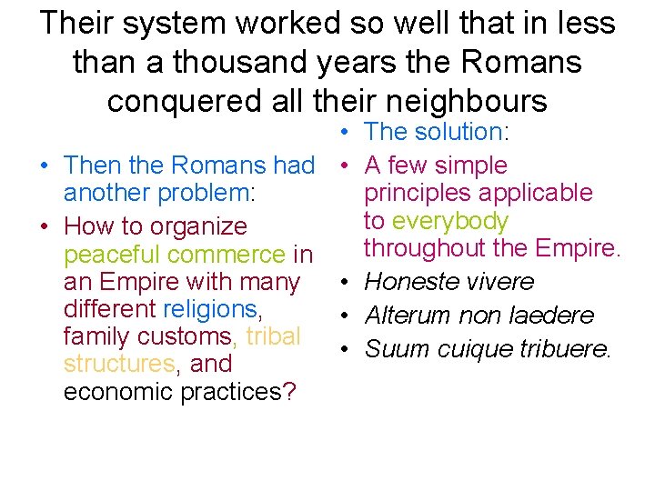 Their system worked so well that in less than a thousand years the Romans