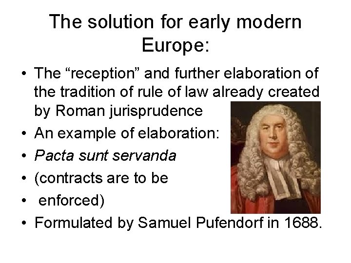 The solution for early modern Europe: • The “reception” and further elaboration of the