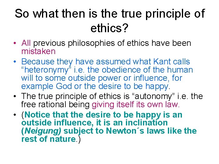 So what then is the true principle of ethics? • All previous philosophies of