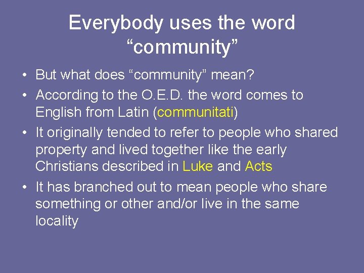 Everybody uses the word “community” • But what does “community” mean? • According to