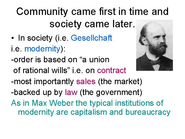 Community came first in time and society came later. • In society (i. e.