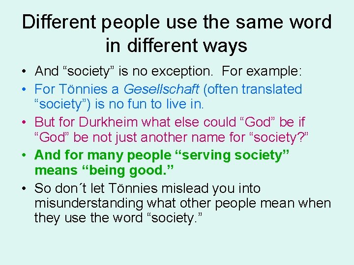 Different people use the same word in different ways • And “society” is no