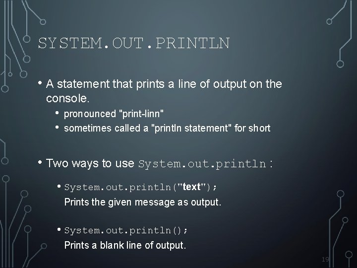 SYSTEM. OUT. PRINTLN • A statement that prints a line of output on the