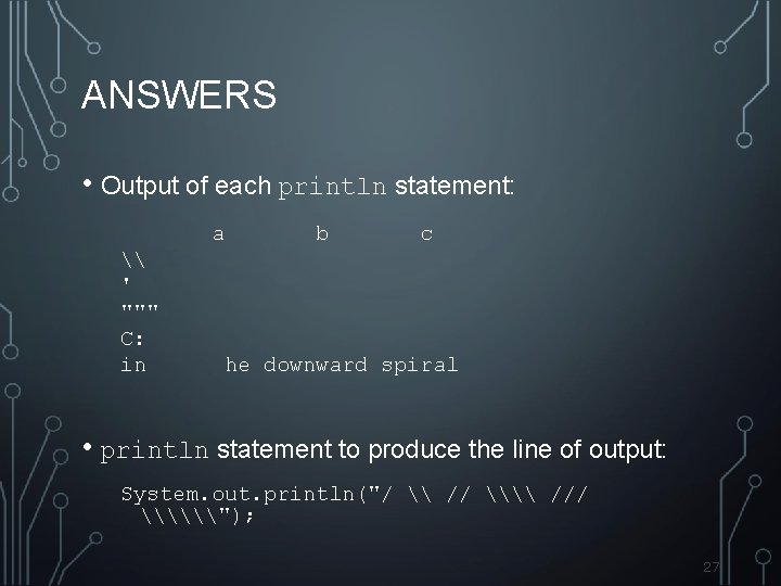 ANSWERS • Output of each println statement: a \ ' """ C: in b