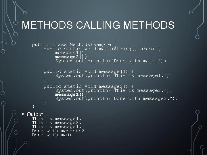 METHODS CALLING METHODS public class Methods. Example { public static void main(String[] args) {