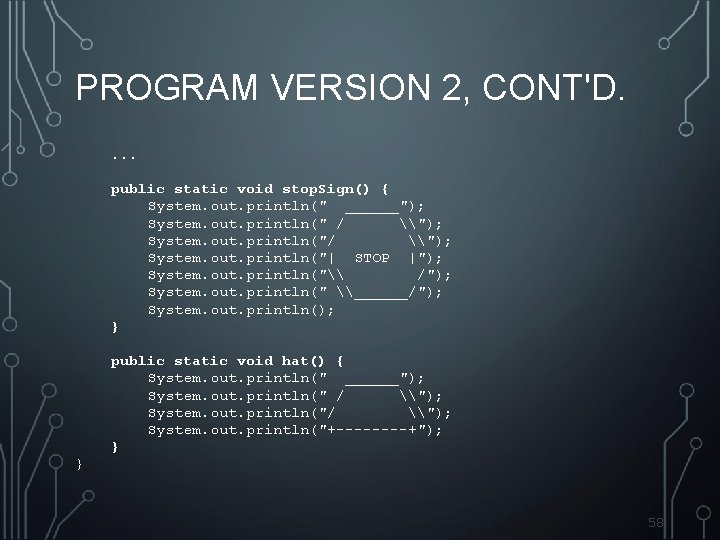 PROGRAM VERSION 2, CONT'D. . public static void stop. Sign() { System. out. println("