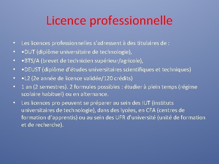 Licence professionnelle Les licences professionnelles s’adressent à des titulaires de : • DUT (diplôme