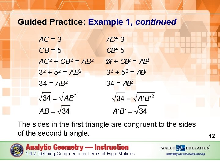 Guided Practice: Example 1, continued AC = 3 CB = 5 AC 2 +