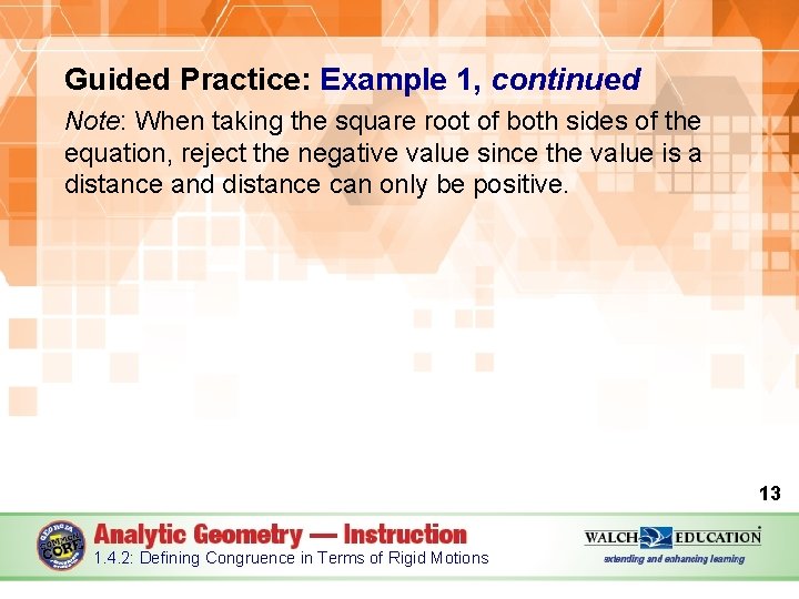 Guided Practice: Example 1, continued Note: When taking the square root of both sides