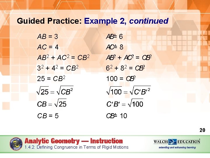 Guided Practice: Example 2, continued AB = 3 AC = 4 AB 2 +