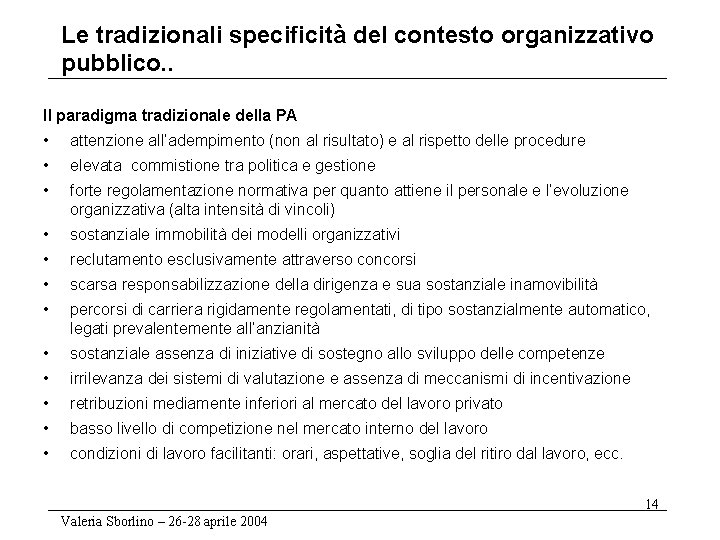 Le tradizionali specificità del contesto organizzativo pubblico. . Il paradigma tradizionale della PA •