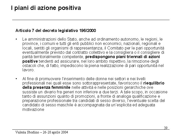 I piani di azione positiva Articolo 7 del decreto legislativo 196/2000 • Le amministrazioni